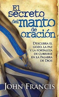 El Secreto Del Manto De Oracion / Secrets of the Prayer Shawl (Spanish Edition)