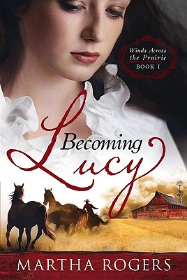 Becoming Lucy (Winds Across the Prairie)