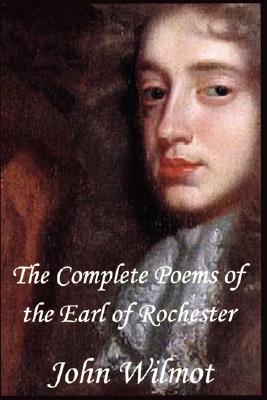 The Complete Poems of John Wilmot, the Earl of Rochester