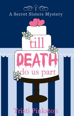 Till Death Do Us Part (A Secret Sisters Mystery) (Secret Sisters Mysteries)