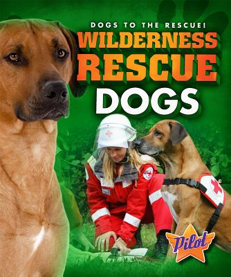 Image for Wilderness Search Dogs (Dogs to the Rescue!) Wilderness Search Dogs (Dogs to the Rescue!)