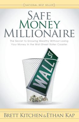 Image for Safe Money Millionaire: The Secret to Growing Wealthy Without Losing Your Money In the Wall Street Roller Coaster Safe Money Millionaire: The Secret to Growing Wealthy Without Losing Your Money In the Wall Street Roller Coaster