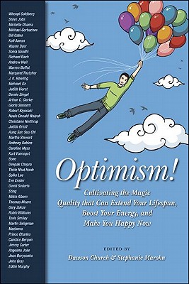 Optimism!: Cultivating the Magic Quality That Can Extend Your Lifespan, Boost Your Energy, and Make You Happy Now