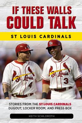 If These Walls Could Talk: St. Louis Cardinals - By Stan Mcneal