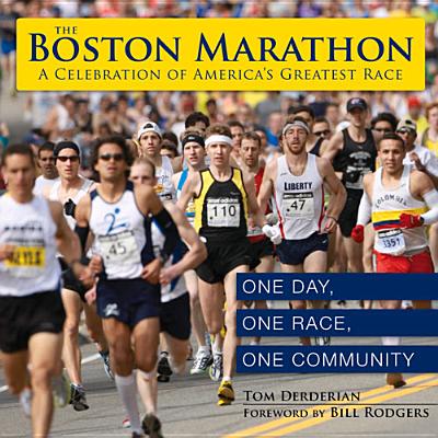 The Boston Marathon a Celebration of America's Greatest Race