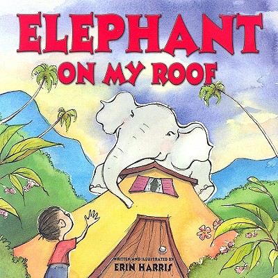 Library Book: Elephant On My Roof (Rise and Shine)