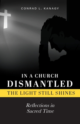 In a Church DismantledThe Light Still Shines: Reflections in Sacred Time