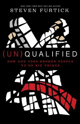 Image for (Un)Qualified: How God Uses Broken People to Do Big Things