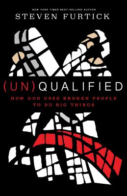 Image for (Un)Qualified: How God Uses Broken People to Do Big Things (Un)Qualified: How God Uses Broken People to Do Big Things