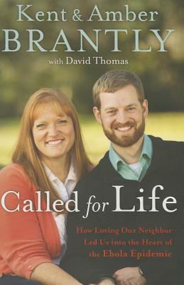 Called for Life: How Loving Our Neighbor Led Us into the Heart of the Ebola Epidemic