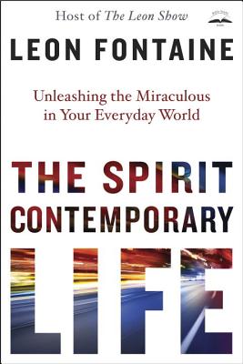 Image for The Spirit Contemporary Life: Unleashing the Miraculous in Your Everyday World
