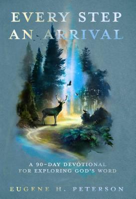 Every Step an Arrival: A 90-Day Devotional for Exploring God's Word