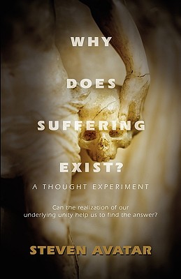 Why Does Suffering Exist: A Thought Experiment