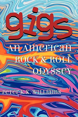 Gigs. An American Rock & Roll Odyssey