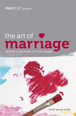 The Art Of Marriage Getting To The Heart Of God's