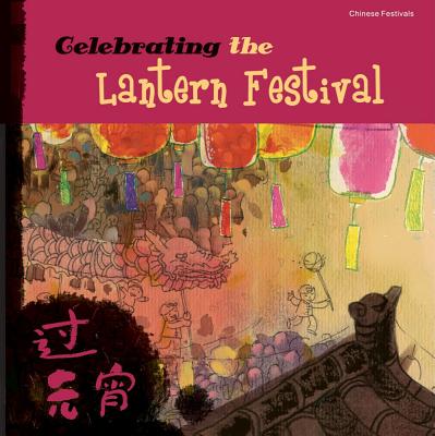 Image for Celebrating the Lantern Festival (Chinese Festivals)