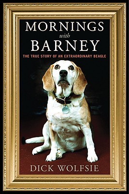 Mornings with Barney: The True Story of an Extraordinary Beagle