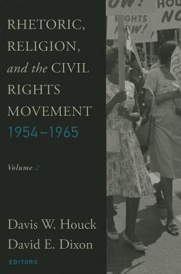 Rhetoric, Religion, and the Civil Rights Movement, 1954-1965: Volume 2 (Studies in Rhetoric & Religion)
