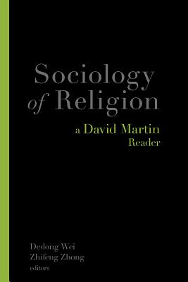 Sociology of Religion: A David Martin Reader