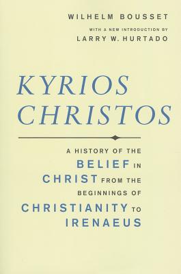 Image for Kyrios Christos: A History of the Belief in Christ from the Beginnings of Christianity to Irenaeus