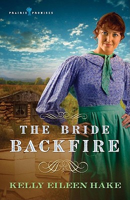 Image for The Bride Backfire (Prairie Promises Series #2)
