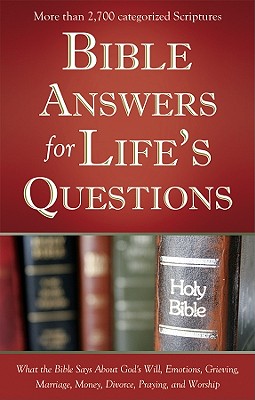 Bible Answers for Life's Questions (What the Bible Says About.)