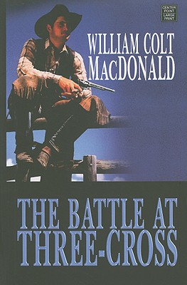 The Battle at Three-Cross (Center Point Western Complete (Large Print))