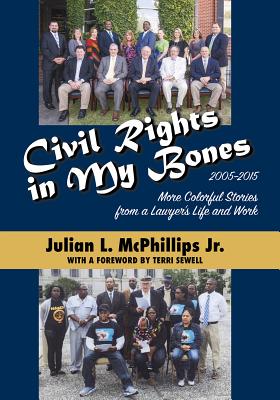 Civil Rights in My Bones: More Colorful Stories from a Lawyer's Life and Work, 20052015