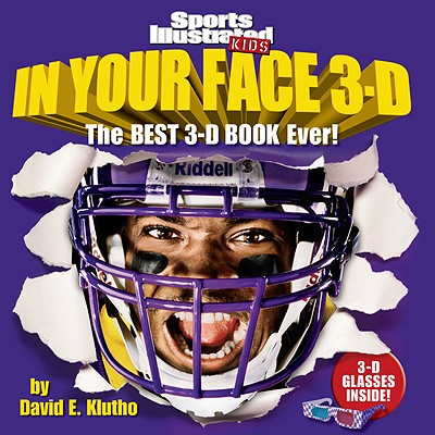 Sports Illustrated Kids in Your Face 3-D: The Best 3-D Book Ever!