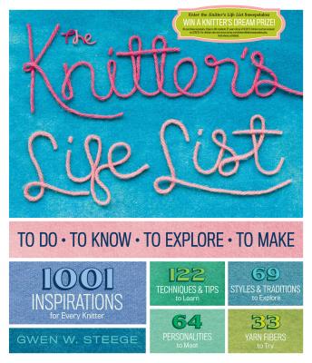Knitter's Life List: To Do, to Know, to Explore, to Make