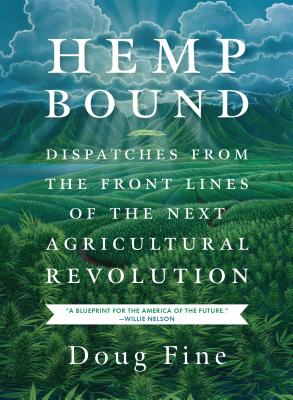 Image for Hemp Bound: Dispatches from the Front Lines of the Next Agricultural Revolution