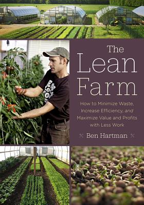 Image for The Lean Farm: How to Minimize Waste, Increase Efficiency, and Maximize Value and Profits with Less Work *** TEMPORARILY OUT OF STOCK ***