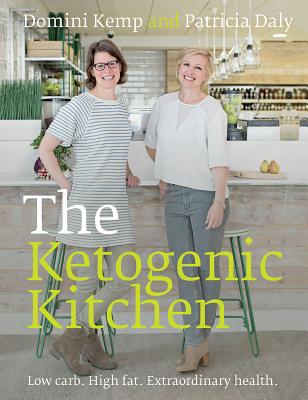 Ketogenic Kitchen: Low Carb. High Fat. Extraordinary Health.