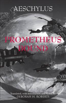 AESCHYLUS: PROMETHEUS BOUND Translated, with Introduction and Notes