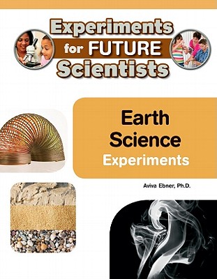 Earth Science Experiments (Experiments for Future Scientists)