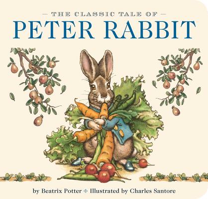 Image for The Classic Tale of Peter Rabbit Board Book: The Classic Edition The Classic Tale of Peter Rabbit Board Book: The Classic Edition