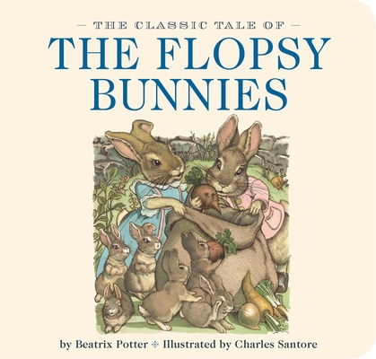 Image for The Classic Tale of the Flopsy Bunnies: The Classic Edition The Classic Tale of the Flopsy Bunnies: The Classic Edition