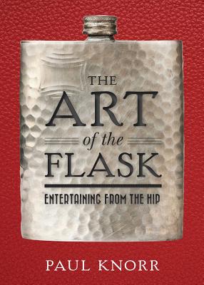 The Art of the Flask: Entertaining from the Hip