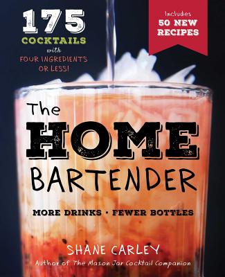 The Home Bartender, Second Edition: 175+ Cocktails Made with 4 Ingredients or Less (The Art of Entertaining)