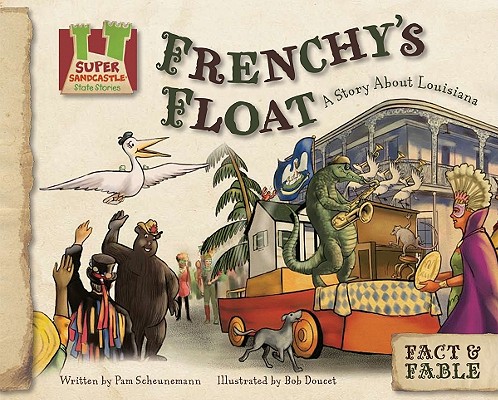 Frenchy's Float:story About Louisiana: A Story About Louisiana (Fact & Fable, State Stories Set 2)