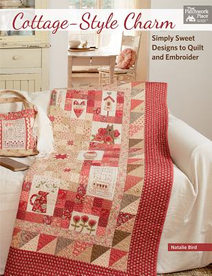 Image for Cottage-Style Charm: Simply Sweet Designs To Quilt And Embroider Cottage-Style Charm: Simply Sweet Designs To Quilt And Embroider