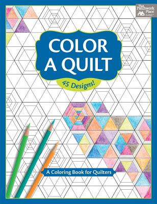 Color a Quilt: A Coloring Book for Quilters