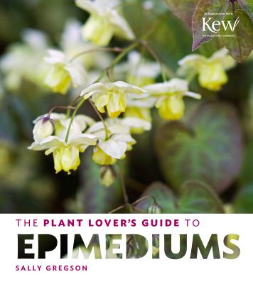 The Plant Lover's Guide To Epimediums