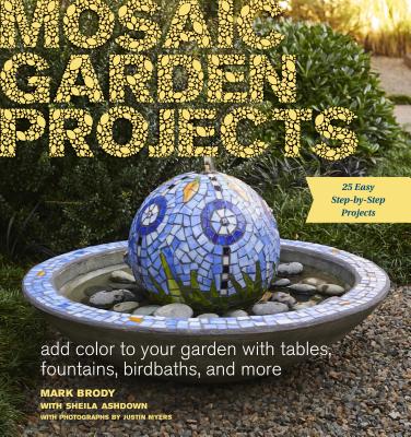 Image for Mosaic Garden Projects: Add Colour to Your Garden With Tables, Fountains, Birdbaths and More