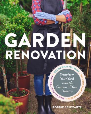 Image for Garden Renovation: Transform Your Yard Into the Garden of Your Dreams Garden Renovation: Transform Your Yard Into the Garden of Your Dreams