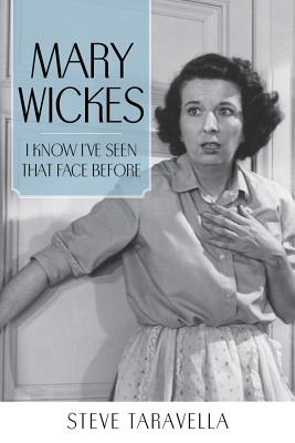 Image for Mary Wickes: I Know I've Seen That Face Before (Hollywood Legends Series)