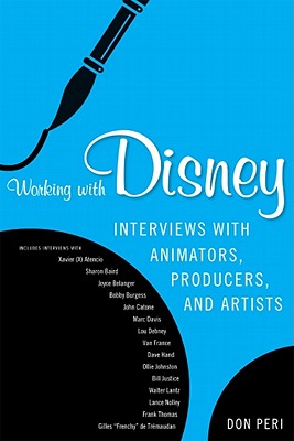Working with Disney: Interviews with Animators, Producers, and Artists