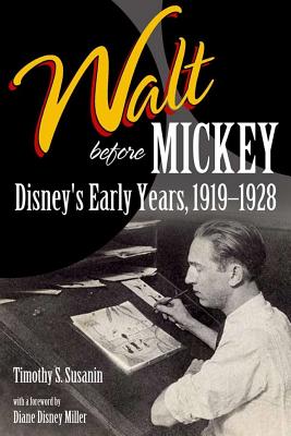 Walt before Mickey: Disney's Early Years, 1919-1928