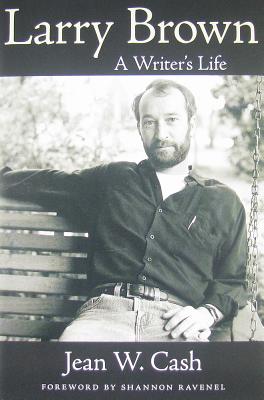 Larry Brown: A Writer's Life (Willie Morris Books in Memoir and Biography)