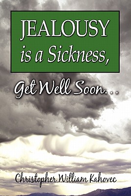 Jealousy Is a Sickness, Get Well Soon.